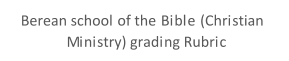 Berean school of the Bible (Christian  Ministry) grading Rubric