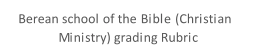 Berean school of the Bible (Christian  Ministry) grading Rubric